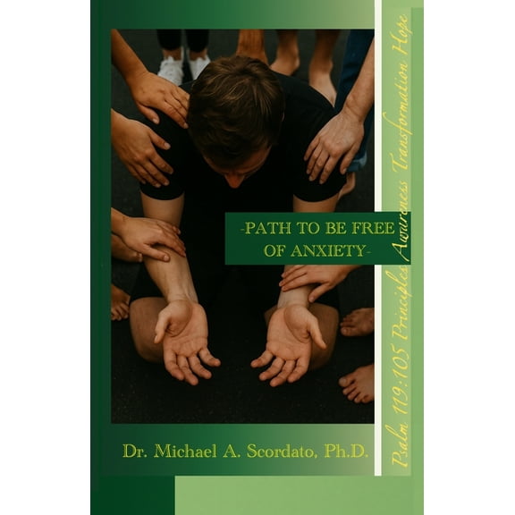 P.A.T.H. Path To Be Free Of Anxiety: A Guide To Manage Anxiety Transcend Overcome Overthinking Suffering Worry Solution Principle, (Paperback)