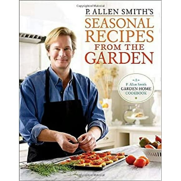 Pre-Owned P. Allen Smith's Seasonal Recipes from the Garden : A Garden Home Cookbook 9780307351081
