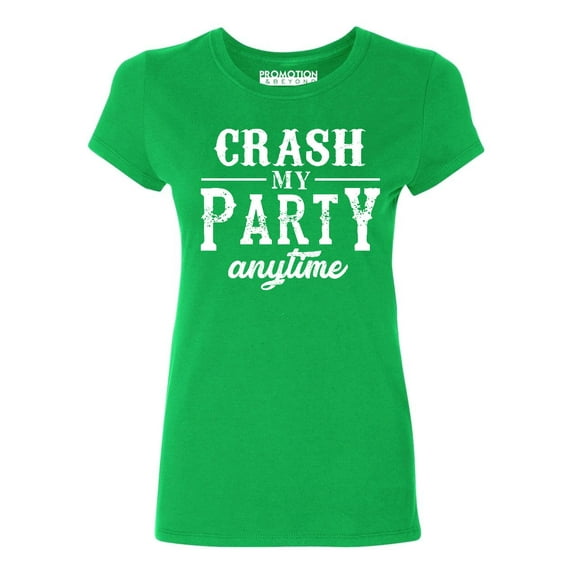 P&B Crash My Party Anytime Funny Women's T-shirt, Green, S