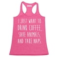 thumbnail image 1 of P&B I Just want to Drink Coffee, Save Animals & Take Naps Women's Tank Top, Heather Pink, S, 1 of 2
