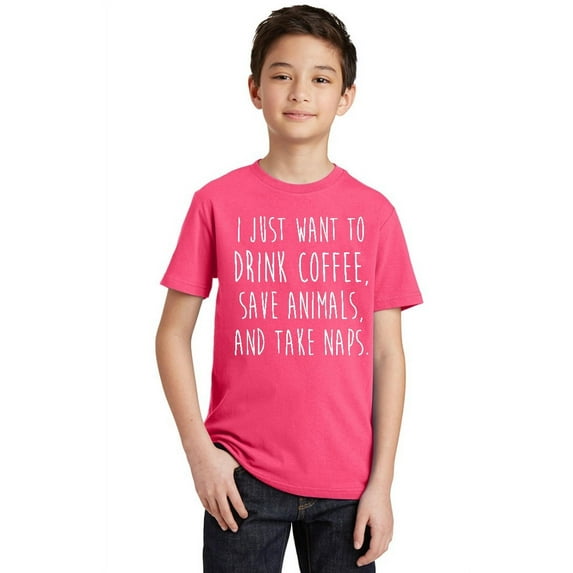 P&B I Just want to Drink Coffee Save Animals, & Tale Naps Youth T-shirt, Cyber Pink, L