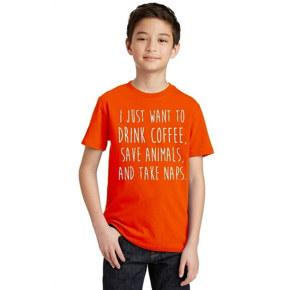P&B I Just want to Drink Coffee Save Animals, & Tale Naps Youth T-shirt, Orange, XL
