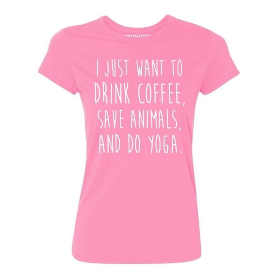 P&B I Just want to Drink Coffee, Save Animals & do Yoga Women's T-shirt, Azalea Pink, L