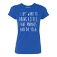 thumbnail image 1 of P&B I Just want to Drink Coffee, Save Animals & do Yoga Women's T-shirt, Royal, M, 1 of 2