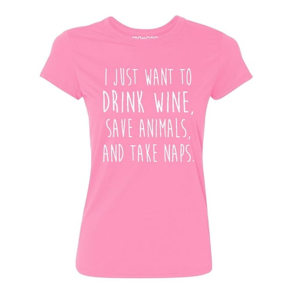P&B I Just want to Drink Wine, Save Animals, & Take Naps Women's T-shirt, Azalea Pink, XL