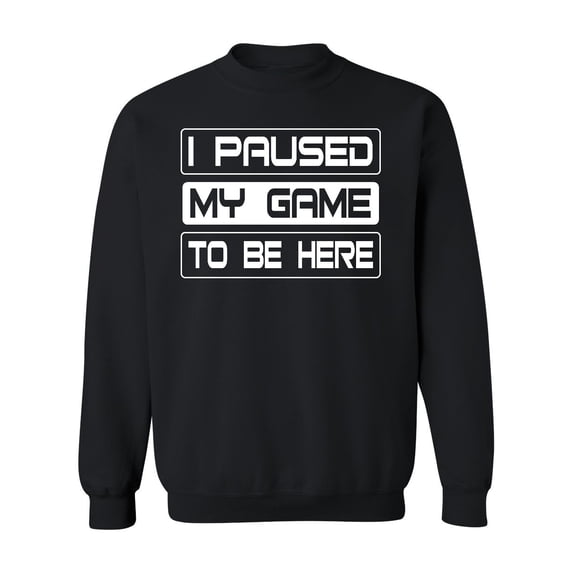 P&B I Paused My Game To Be Here Funny Gamer Crewneck Sweatshirt, 2XL, Black