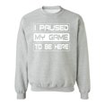 thumbnail image 1 of P&B I Paused My Game To Be Here Funny Gamer Crewneck Sweatshirt, 2XL, H. Grey, 1 of 2