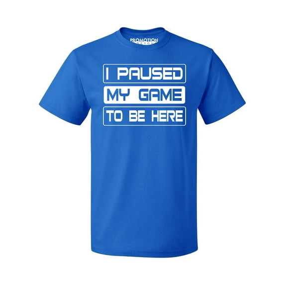 P&B I Paused My Game To Be Here Funny Gamer Men's T-shirt, M, Royal