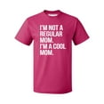 thumbnail image 1 of P&B Im Not A Regular Mom Im A Cool Mom Men's T-shirt, Cyber Pink, XL, 1 of 2