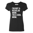 thumbnail image 1 of P&B Im Not A Regular Mom Im A Cool Mom Women's T-shirt, Black, XL, 1 of 2
