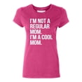 thumbnail image 1 of P&B Im Not A Regular Mom Im A Cool Mom Women's T-shirt, Cyber Pink, M, 1 of 2