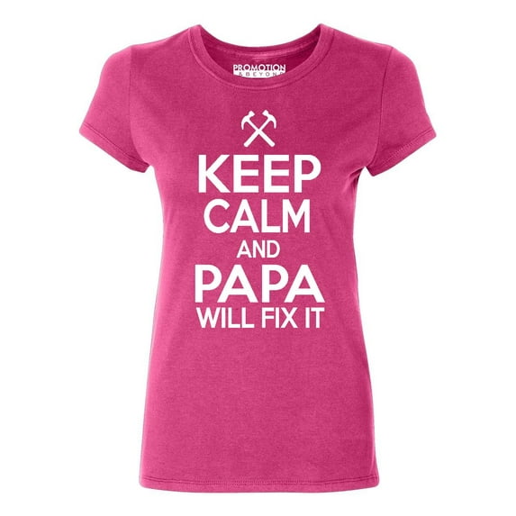 P&B KEEP CALM PAPA WILL FIX IT Women's T-shirt, Cyber Pink, L