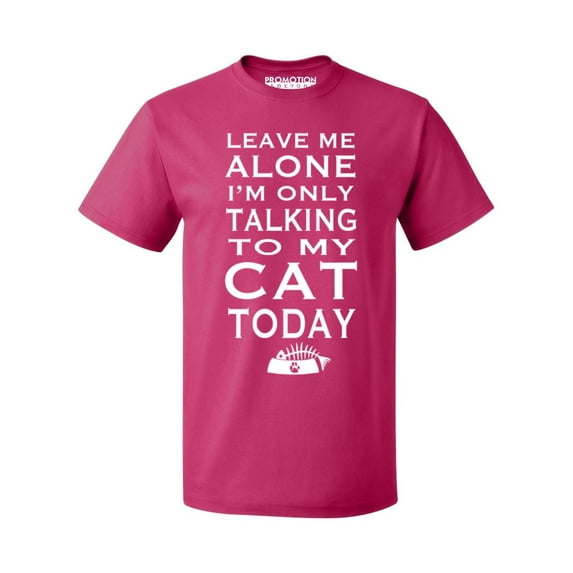 P&B Leave Me Alone Im Only Talking to My Cat Today Men's T-shirt, Cyber Pink, L