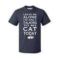 thumbnail image 1 of P&B Leave Me Alone Im Only Talking to My Cat Today Men's T-shirt, Navy, S, 1 of 2