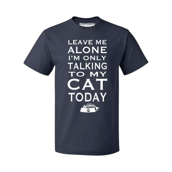 P&B Leave Me Alone Im Only Talking to My Cat Today Men's T-shirt, Navy, XL