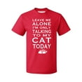 thumbnail image 1 of P&B Leave Me Alone Im Only Talking to My Cat Today Men's T-shirt, Red, 3XL, 1 of 2