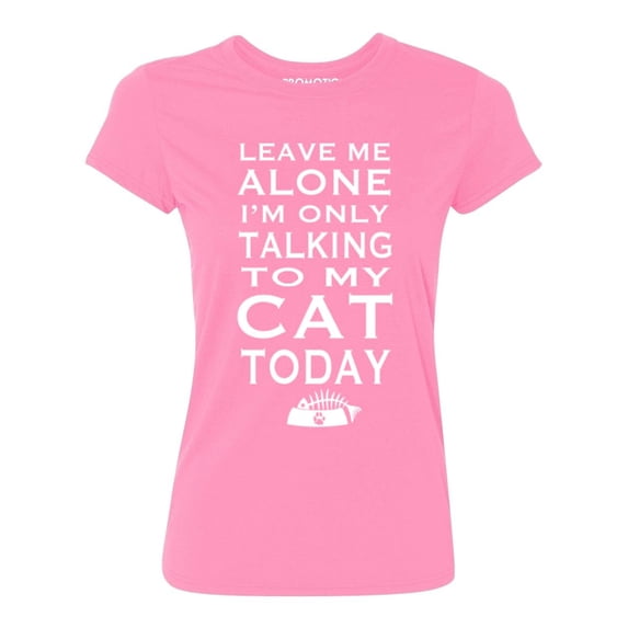 P&B Leave Me Alone Im Only Talking to My Cat Today Women's T-shirt, Azalea Pink, 2XL