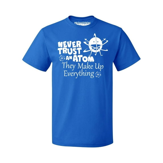 P&B Never Trust an Atom they Make Up Everything Men's T-shirt, Royal, XL