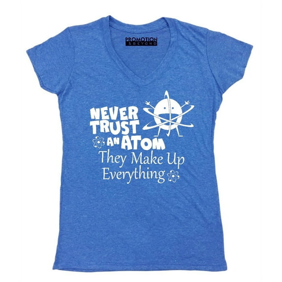 P&B Never Trust an Atom they Make Up Everything Women's V-neck, Heather Royal, XL