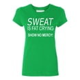 thumbnail image 1 of P&B Sweat Is Fat Crying Show No Mercy Women's T-shirt, Green, 3XL, 1 of 2