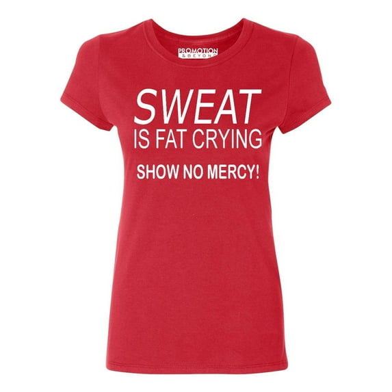 P&B Sweat Is Fat Crying Show No Mercy Women's T-shirt, Red, L