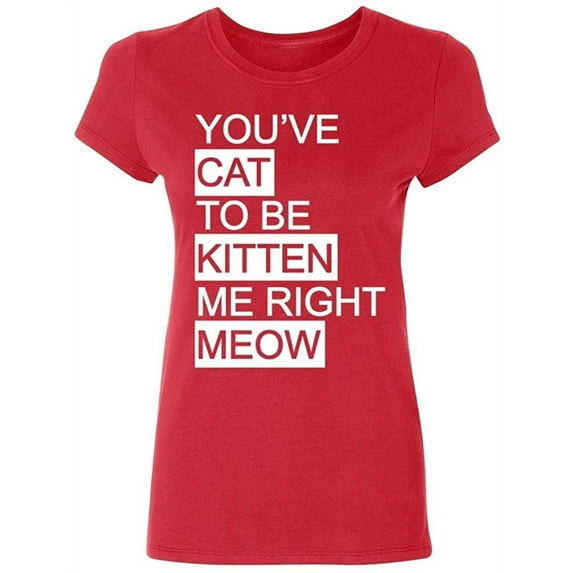P&B You Cat to Be Kitten Me Right Meow Women's T-shirt, Red, S