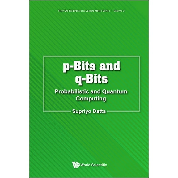P-Bits and Q-Bits: Probabilistic and Quantum Computing, (Paperback)