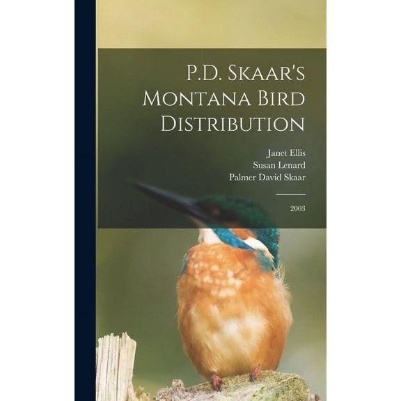 P.D. Skaar's Montana Bird Distribution: 2003, (Hardcover)