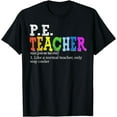 thumbnail image 1 of P.E. Teacher Definition Funny Physical Education Teacher Tee T-Shirt, 1 of 3
