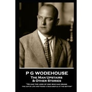 P G Wodehouse - The Man Upstairs & Other Stories ''He had the look of one who had drunk the cup of life a, Paperback