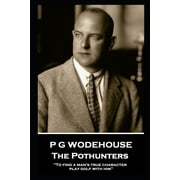 P G Wodehouse - The Pothunters To find a mans true character, play golf with him, Paperback