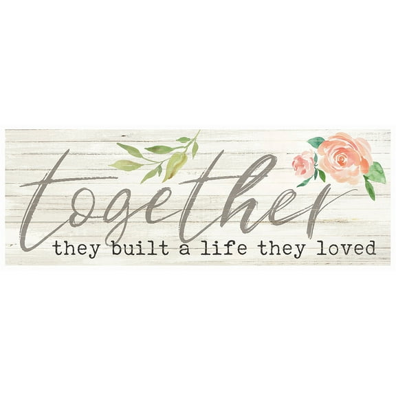 P. Graham Dunn Together Built Life Loved Floral White 10 x 3.38 Inch Wood Slat Easelback Tabletop Sign