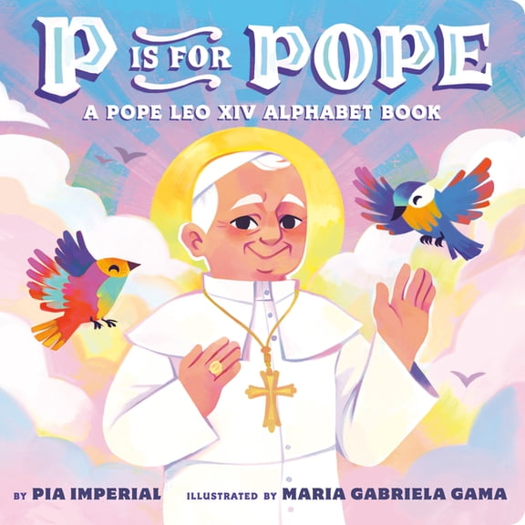 P Is for Pope: A Pope Leo XIV Alphabet Book, (Board Book)