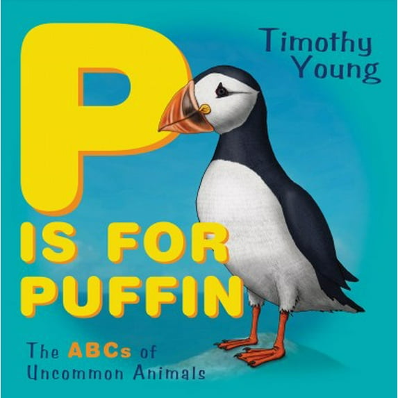 Pre-Owned P Is for Puffin: The ABCs of Uncommon Animals (Board book) 076436247X 9780764362477