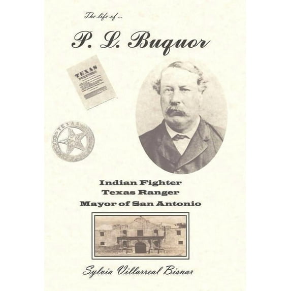 P. L. Buquor, Indian Fighter, Texas Ranger, Mayor of San Antonio (Hardcover)