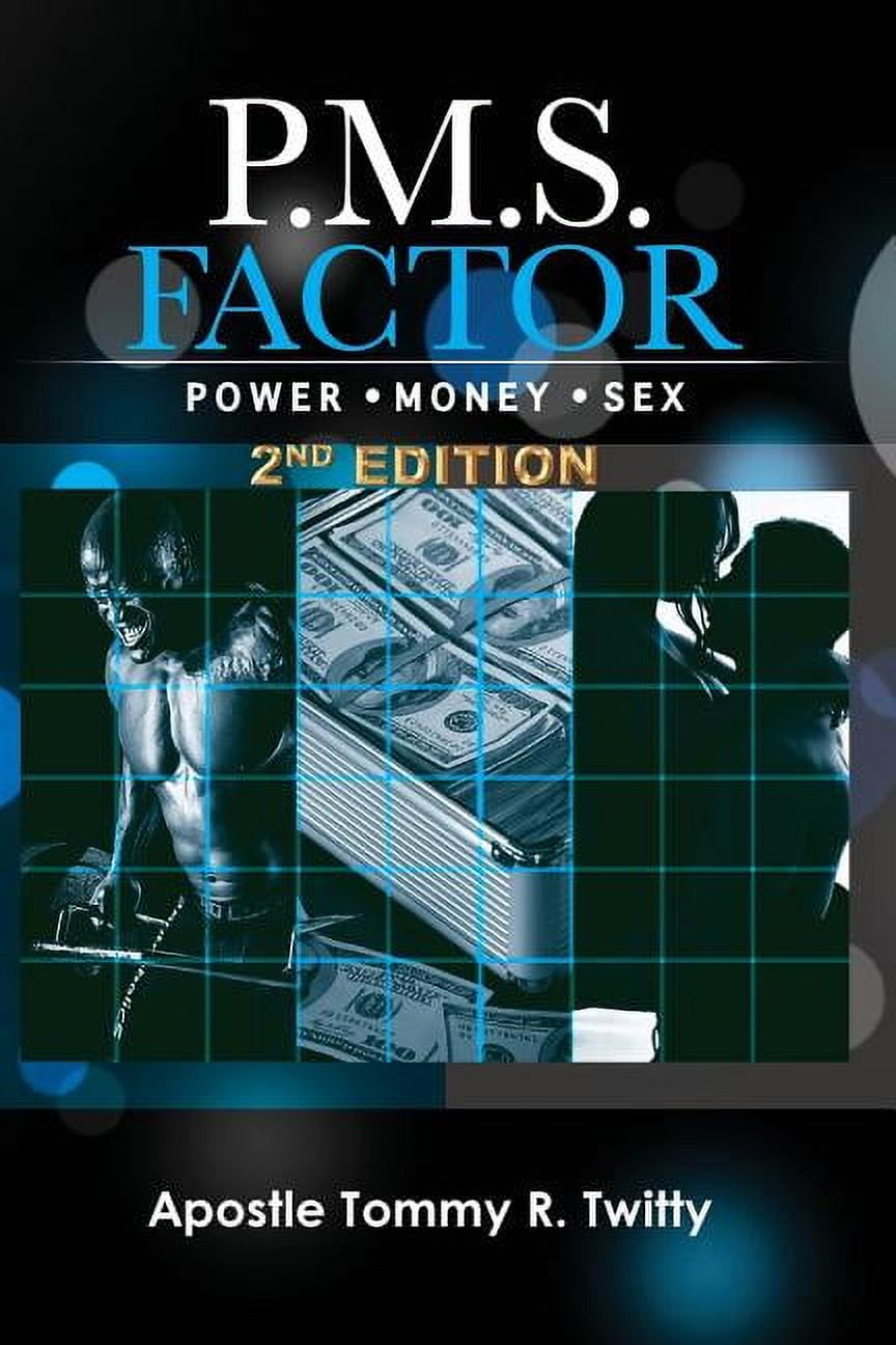 P.M.S. Factor (Power, Money & Sex): P.M.S. Factor (Power, Money & Sex