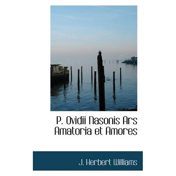 P. Ovidii Nasonis Ars Amatoria Et Amores (Paperback)