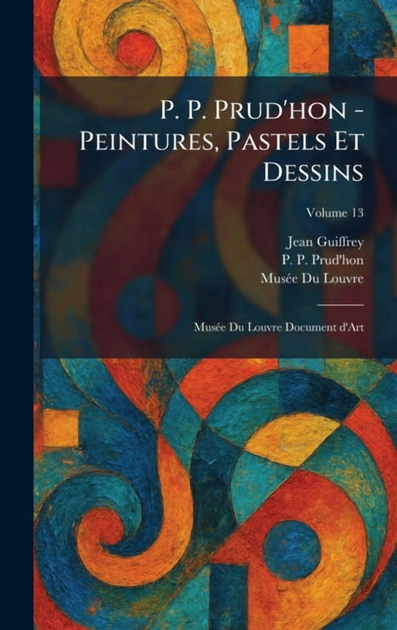 P. P. Prud'hon - Peintures, Pastels Et Dessins: MusÃ(c)e Du Louvre Document D'Art, (Hardcover)