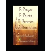 P-Prayer P-Points D-Decrees A-Affirmations Your Companion In Prayer, Paperback