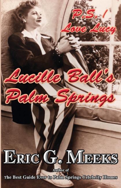 P.S. I Love Lucy: Lucille Ball's Palm Springs - image 1 of 1
