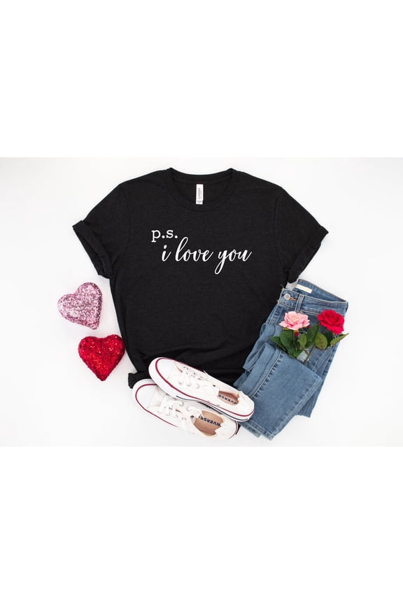P.S. I Love You, Love Shirt Women, Ladies Love Shirts, Girlfriend Gift, Love Shirts,