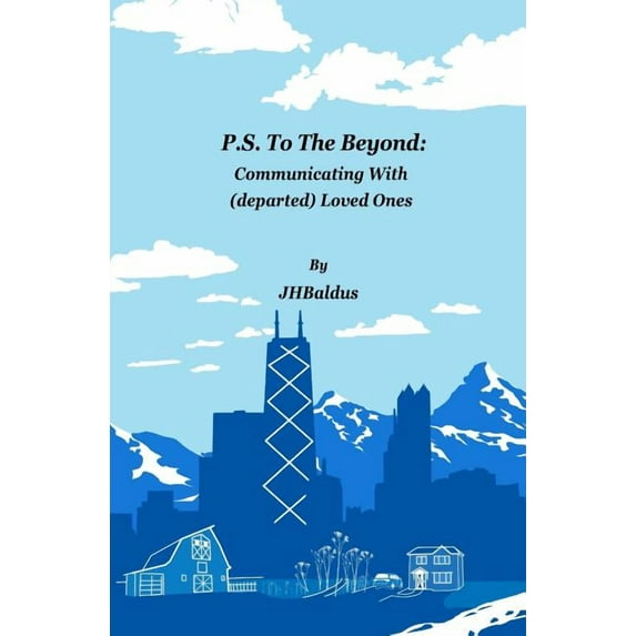 P.S. To The Beyond: Communicating With (departed) Loved Ones (Paperback)