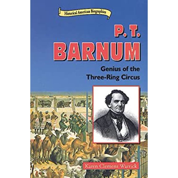 Pre-Owned P.T. Barnum: Genius of the Three-Ring Circus (Historical American Biographies) (Library Binding) 0766014479