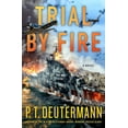 thumbnail image 1 of P. T. Deutermann WWII Novels: Trial by Fire : A Novel (Hardcover), 1 of 2