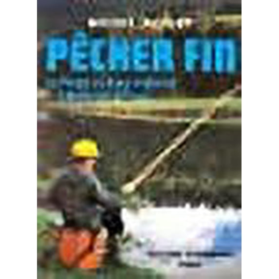 Pêcher fin. La Pêche au coup moderne à la portée de tous...