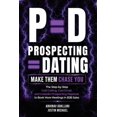 thumbnail image 1 of P=d: Prospecting = Dating. Make Them Chase You.: The Step-by-Step Cold Calling, Cold Email, and LinkedIn Prospecting Pla, (Paperback), 1 of 1