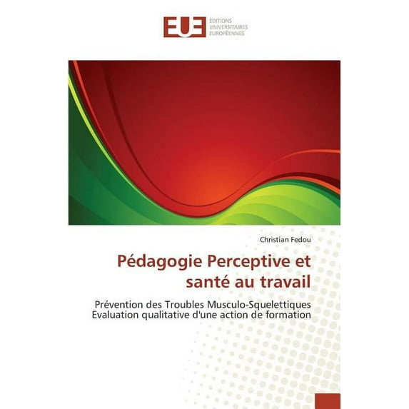 Omn.Univ.Europ.: Pédagogie Perceptive Et Santé Au Travail (Paperback)