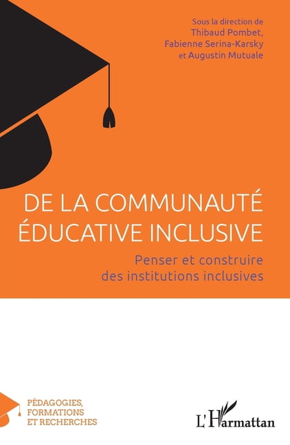 PÃ©dagogies, Formations Et Recherches De la communautÃ© Ã©ducative inclusive: Penser et construire des institutions inclusives, (Paperback)