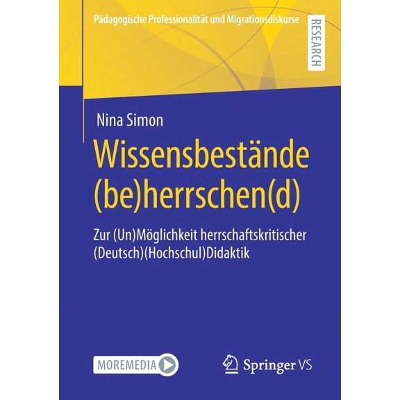 Pdagogische Professionalitt Und Migrationsdiskurse: Wissensbestnde (Be)Herrschen(d): Zur (Un)Mglichkeit Herrschaftskritischer (Deutsch)(Hochschul)Didaktik (Paperback)