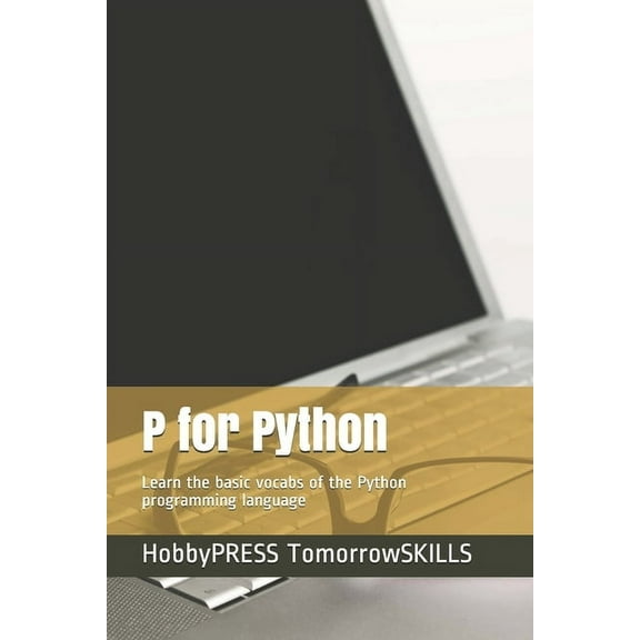 P for Python : Learn the basic vocabs of the Python programming language (Paperback)